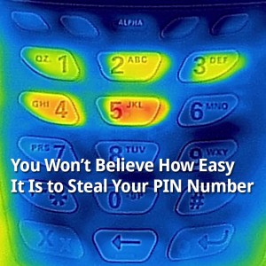 You Won't Believe How Easy It Is to Steal Your PIN Number